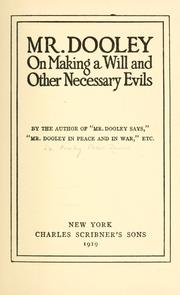 Mr. Dooley on making a will and other necessary evils ..