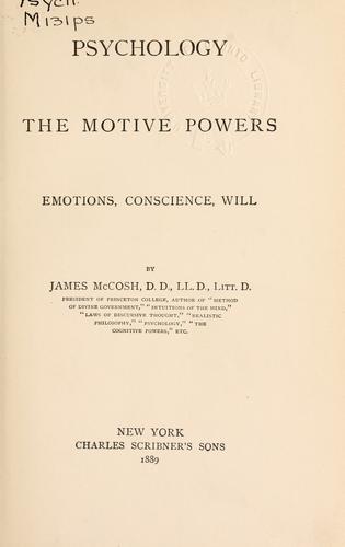 Psychology, the motive powers, emotion, conscience, will