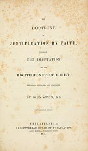 The Doctrine of Justification by Faith Through the Imputation of The Righteousness of Christ, Explained, Confirmed, & Vindicated