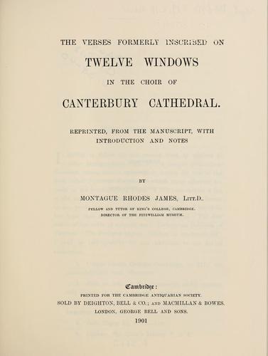The verses formerly inscribed on twelve windows in the choir of Canterbury cathedral
