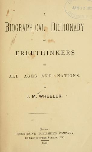 A Biographical Dictionary Of Freethinkers Of All Ages And Nations