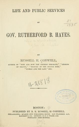 Life and public services of Gov. Rutherford B. Hayes