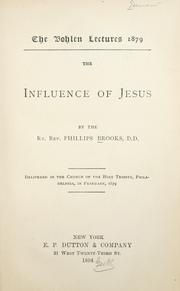 The influence of Jesus / by the Rev. Phillips Brooks ; delivered in the Church of the Holy Trinity, Philadelphia, in February, 1879