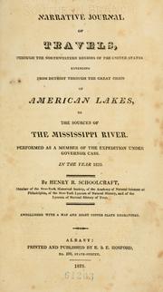 Narrative journal of travels through the northwestern regions of the United States, extending from Detroit through the great chain of American lakes to the sources of the Mississippi River, in the year 1820
