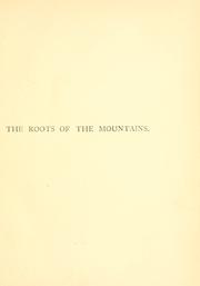 The roots of the mountains, where in is told somewhat of the lives of the men of Burgdale, their friends, their neighbours, their foemen and their fellows in arms
