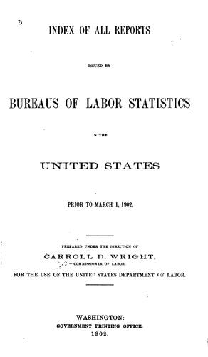 Index of all reports issued by bureaus of labor statistics in the United States prior to March 1, 1902