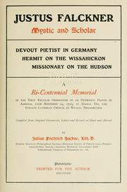 Justus Falckner, mystic and scholar, devout Pietist in Germany, hermit on the Wissahickon, missionary on the Hudson