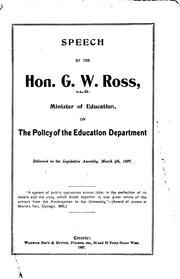 Speech by the Hon. G.W. Ross, LL.D., Minister of Education, on the Policy of the Education ..
