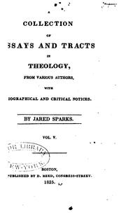 A Collection of Essays and Tracts in Theology, from Various Authors,with Biographical and ..