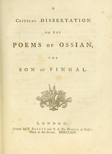 A critical dissertation on the poems of Ossian, the son of Fingal.
