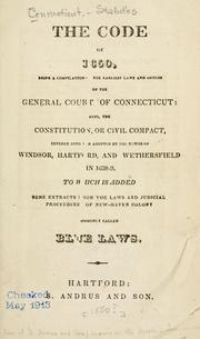 The Code of 1650, being a compilation of the earliest laws and orders of the General Court of Connecticut also, the constitution, or civil compact ..
