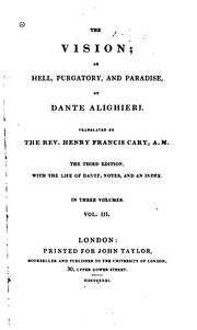 The Vision; Or, Hell, Purgatory and Paradise of Dante Alighieri
