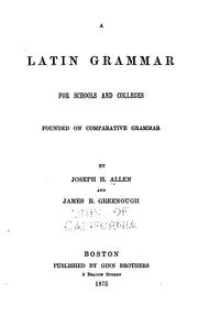 A Latin Grammar for Schools and Colleges: Founded on Comparative Grammar
