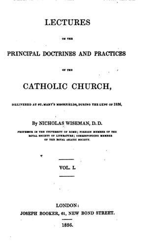 Lectures on the principal doctrines and practices of the Catholic Church, Volume 1
