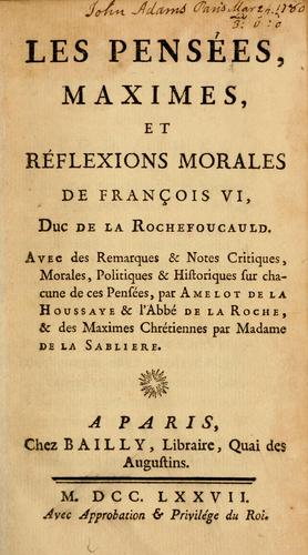 Les pensées, maximes, et réflexions morales de François VI, duc de La Rochefoucauld