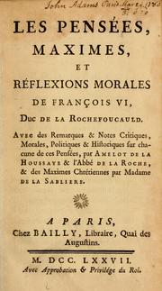 Les pensées, maximes, et réflexions morales de François VI, duc de La Rochefoucauld