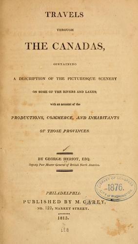 Travels through the Canadas, containing a description of the picturesque scenery on some of the rivers and lakes