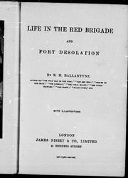 Life in the red brigade ; and, Fort Desolation