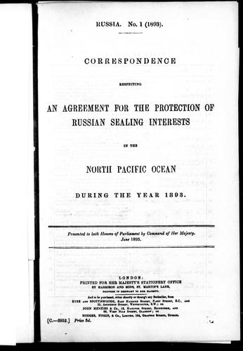 Correspondence respecting an agreement for the protection of Russian sealing interests in the North Pacific Ocean during the year 1893