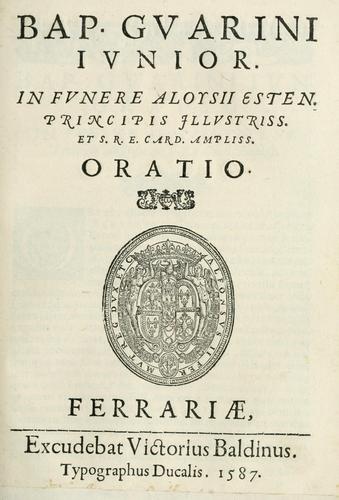 Bap. Gvarini ivnior. in fvnere Aloysii Esten. Principis jllvstriss. et S. R. E. Card. ampliss. oratio