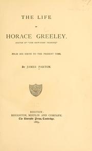 The life of Horace Greeley, editor of "the New-York tribune", from his birth to the present time