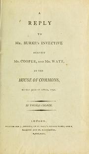 A reply to Mr. Burke's invective against Mr. Cooper and Mr. Watt in the House of Commons on the 30th of April, 1792