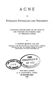 Acne ; its etiology, pathology and treatment