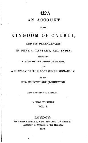 An Account of the Kingdom of Caubul, and Its Dependencies in Persia, Tartary ..