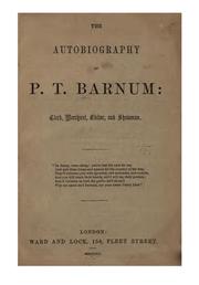 The Autobiography of P.T. Barnum: Clerk, Merchant, Editor, & Showman..