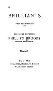 Brilliants: From the Writings of The Right Reverend Phillips Brooks, Bishop of Massachusetts