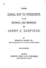 From Canal Boy to President, Or, The Boyhood and Manhood of James A. Garfield