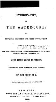 Hydropathy: Or, The Water-cure; Its Principles, Modes of Treatment Etc..