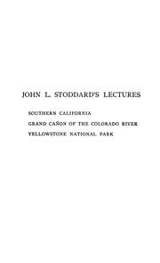 John L. Stoddard's Lectures: Illustrated and Embellished with Views of the World's Famous Places ..