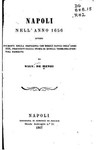 Napoli nell' anno 1656: ovvero, Documenti della pestilenza che desolò Napoli ..