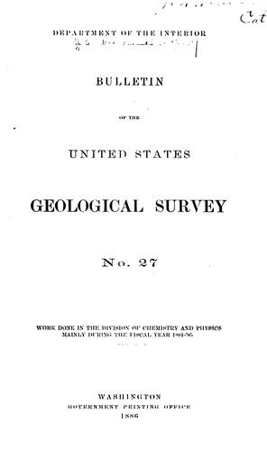 Report of Work Done in the Division of Chemistry and Physics, Mainly During the Fiscal Years ...