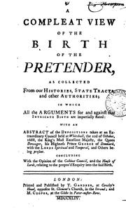 A compleat view of the birth of the Pretender, as collected from our histories, state tracts ...
