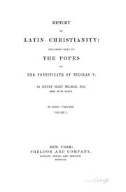 History of Latin Christianity: Including that of the Popes to the Pontificate of Nicolas V