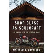 Shop class as soulcraft
