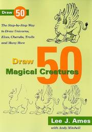 Draw 50 magical creatures : the step-by-step way to draw unicorns, elves, cherubs, trolls, and many more