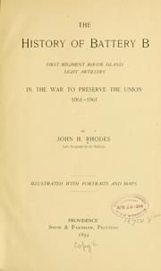 The history of Battery B, First regiment Rhode Island light artillery, in the war to preserve the union, 1861-1865