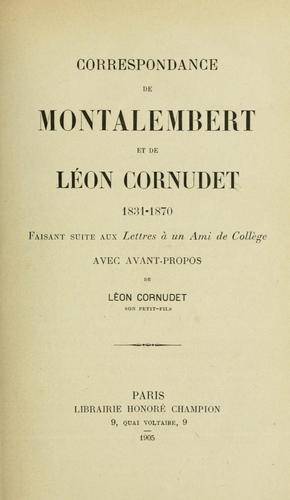 Correspondance de Montalembert et de Léon Cornudet 1831-1870