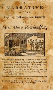 A narrative of the captivity, sufferings, and removes, of Mrs. Mary Rowlandson