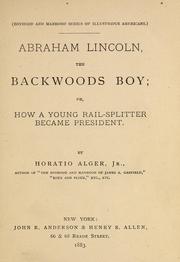 Abraham Lincoln, the backwoods boy, or, How a young rail-splitter became president