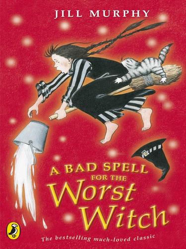 A Bad Spell for the Worst Witch (The Worst Witch #3)