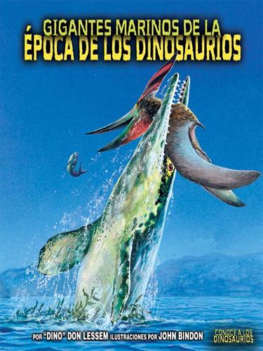 Gigantes marinos de la epoca de los dinosaurios (Sea Giants of Dinosaur Time)