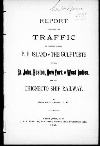 Report regarding the traffic to be expected from P.E. Island and the gulf ports towards St. John, Boston, New York, and West Indies via the Chignecto Ship Railway
