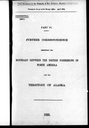 Further correspondence respecting the boundary between the British possessions in North America and the territory of Alaska, part VI