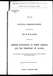 Further correspondence respecting the boundary between the British possessions in North America and the territory of Alaska, part X