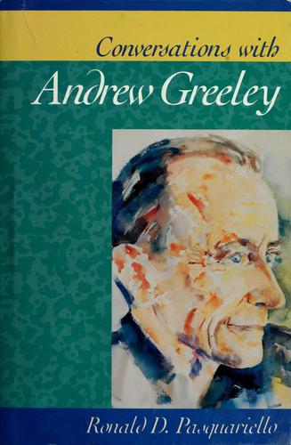 Conversations with Andrew Greeley