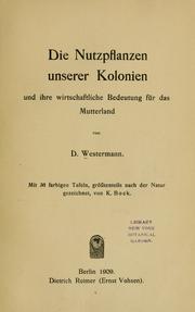 Die Nutzpflanzen unserer Kolonien und ihre wirtschaftliche Bedeutung für das Mutterland